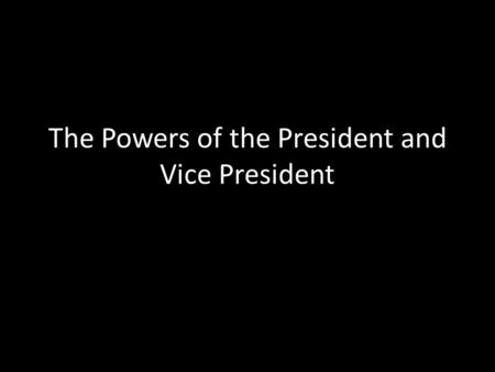 The Powers of the President and Vice President. Warm Up #6 1.Why was Hoover unpopular with the American people? 2.What quality did FDR possess that Hoover.