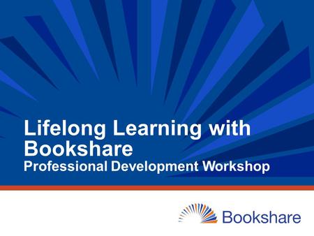 Lifelong Learning with Bookshare Professional Development Workshop