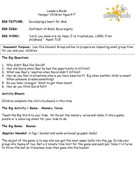 Leaders Guide Younger Children Ages 4-7 BIG PICTURE:Developing a heart for God BIG IDEA:Confident of God’s Sovereignty BIG WORD:”Lord, you alone are my.