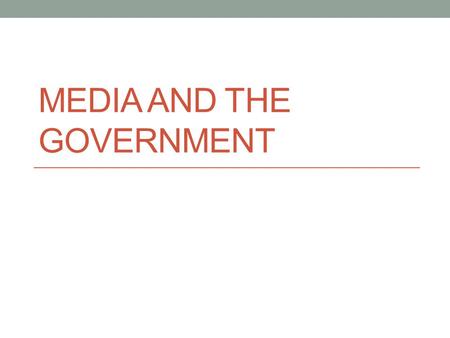 Media and the Government