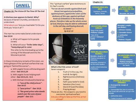 Chapter 10: The Vision Of The Time Of The End A Glorious man appears to Daniel. Why? because of Daniel’s humility, and desire to understand. What about.