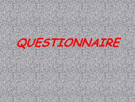 QUESTIONNAIRE. 1. What is the best way of water purification? a)Water purifying installation b)Dam lakes c)Growing nonolluting humans.