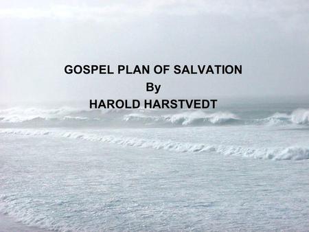 GOSPEL PLAN OF SALVATION By HAROLD HARSTVEDT