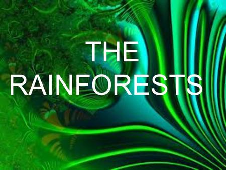 THE RAINFORESTS WHERE CAN YOU FIND THE RAINFOREST Tropical Rainforests are found close to The Equator,The Equator is a imaginary line around the earth,