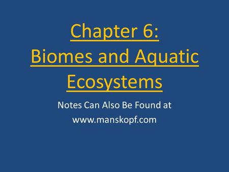 Chapter 6: Biomes and Aquatic Ecosystems