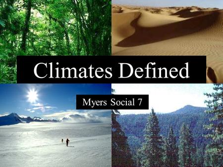 Climates Defined Myers Social 7. Class Opener YOU’VE JUST WON THE LOTTERY! Write a letter to Bob the Builder of Myers Dream Homes Inc. Describe what two.