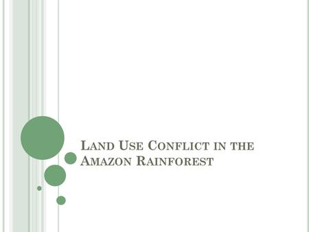 L AND U SE C ONFLICT IN THE A MAZON R AINFOREST. K EY V OCABULARY Biodiversity: the variety of plants and animals living in one area. Carbon-oxygen cycle: