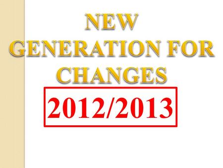 NEW GENERATION FOR CHANGES