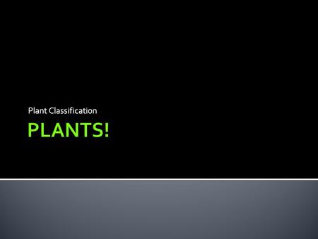 Plant Classification PLANTS!.