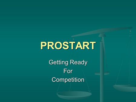 PROSTART Getting Ready ForCompetition. Begin With the End in Mind. Key components Teamwork Menu Knife skills Organization Sanitation & Safety.