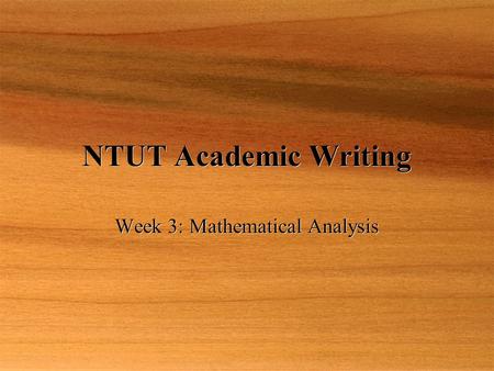 NTUT Academic Writing Week 3: Mathematical Analysis.