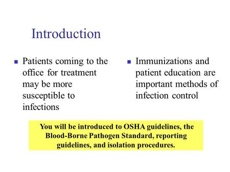 Introduction Patients coming to the office for treatment may be more susceptible to infections Immunizations and patient education are important methods.