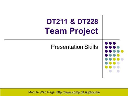 DT211 & DT228 Team Project Presentation Skills Module Web Page: