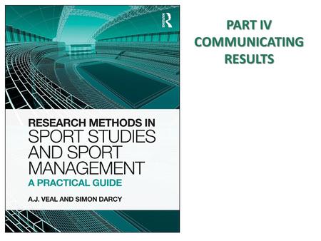 PART IV COMMUNICATING RESULTS. Structure 10. Questionnaires 9. Qualitative 13. Sampling 11. Experimental 8. Observation 7. Secondary data 16. Survey data.