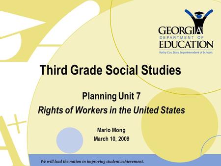 Third Grade Social Studies Planning Unit 7 Rights of Workers in the United States Marlo Mong March 10, 2009.