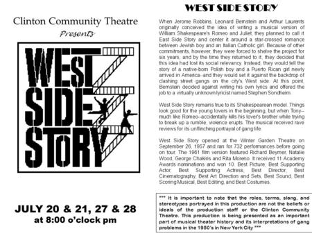 Clinton Community Theatre Presents JULY 20 & 21, 27 & 28 at 8:00 o’clock pm WEST SIDE STORY When Jerome Robbins, Leonard Bernstein and Arthur Laurents.