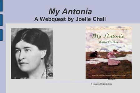 My Antonia A Webquest by Joelle Chall Pictures: