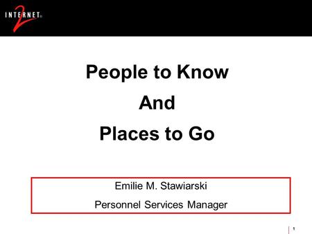 1 People to Know And Places to Go Emilie M. Stawiarski Personnel Services Manager.