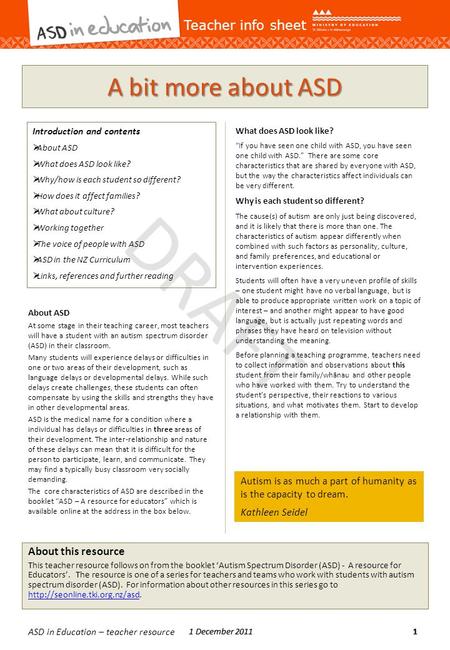 DRAFT 11 December 2011 DRAFT 1 December 20111 ASD in Education – teacher resource A bit more about ASD About ASD At some stage in their teaching career,