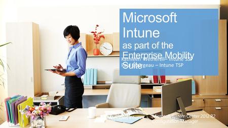 2 Agenda Introductions – Kathleen Wetherell Introduction of the Enterprise Mobility Suite– Kathleen Wetherell Overview of Microsoft’s Intune with Product.