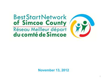 November 13, 2012 1. Best Start Planning in Simcoe County Child, Youth & Family Services Coalition Secretariat Infrastructure TablePlanning Table Best.