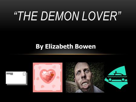 “The Demon Lover” By Elizabeth Bowen.