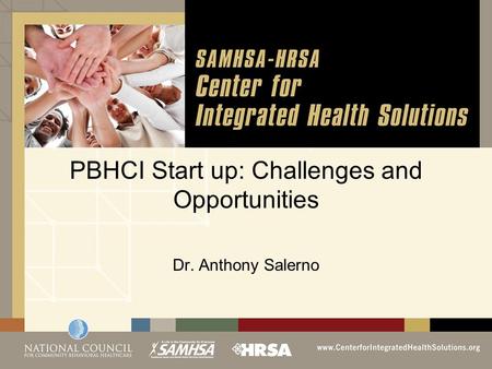 PBHCI Start up: Challenges and Opportunities Dr. Anthony Salerno.