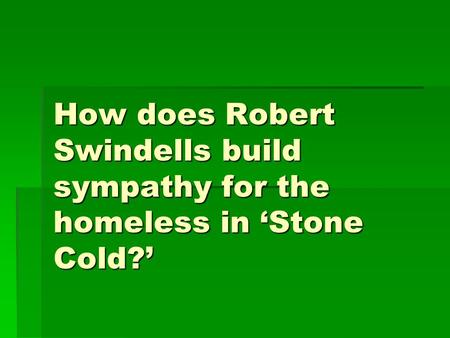 What we are doing We are writing a piece of work to finish our work on ‘Stone Cold’ This outline is designed to help you Think P>E>C and try to use quotes.