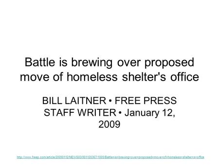 Battle is brewing over proposed move of homeless shelter's office BILL LAITNER FREE PRESS STAFF WRITER January 12, 2009