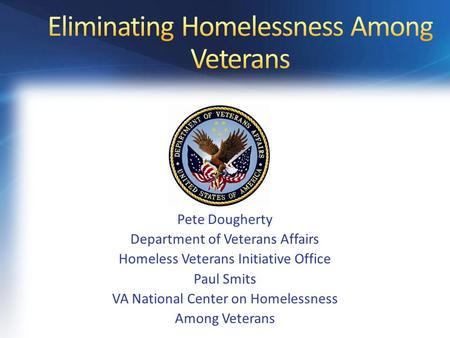 Veteran Homelessness Veteran Homelessness: A Supplemental Report to the Annual Homeless Assessment Report (AHAR) to Congress published in January 2011,