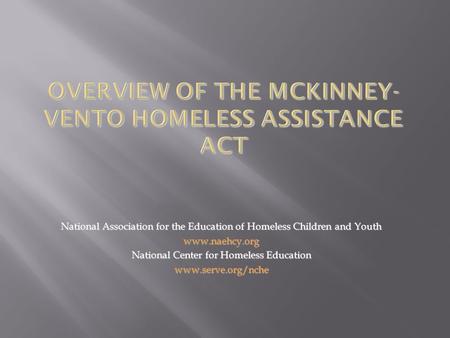 National Association for the Education of Homeless Children and Youth www.naehcy.org National Center for Homeless Education www.serve.org/nche.