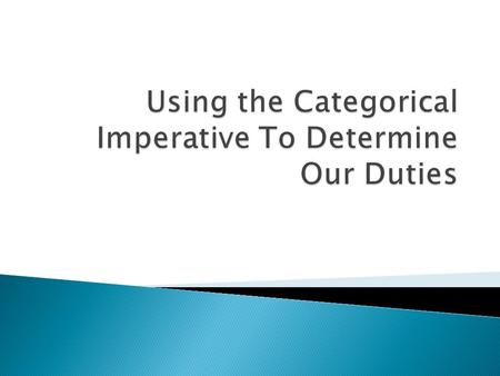 Using the Categorical Imperative To Determine Our Duties