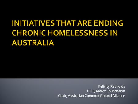 Felicity Reynolds CEO, Mercy Foundation Chair, Australian Common Ground Alliance.