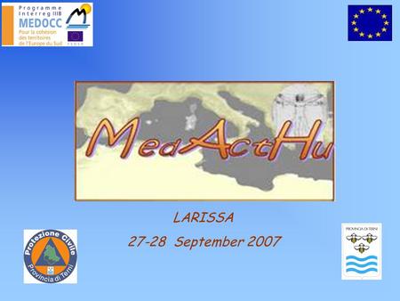 LARISSA 27-28 September 2007. PROVINCIAL CIVIL PROTECTION PLAN Hydraulic risk Landslide risk Seismic risk Adopted by DCP 127 18/07/05 Adopted by DCP 89.