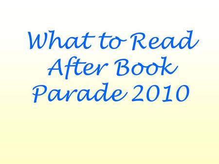 What to Read After Book Parade 2010. Connections… 1.In which 2 books are the dad’s inventors? 2.In which 2 books is a character named Daren the bully?