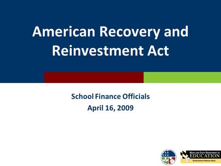 American Recovery and Reinvestment Act School Finance Officials April 16, 2009.