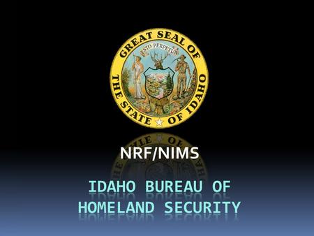 NRF/NIMS. No longer a secret! INTRODUCTION  NIMS FY08 Overview  Resource Management Plan  (addresses # 20 & 22)  Credentialing  (addresses # 23)