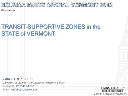 NATHAN P. BELZ, M.S., E.I. University of Vermont Transportation Research Center Burlington, VT 05405-1757   TRANSIT-SUPPORTIVE.