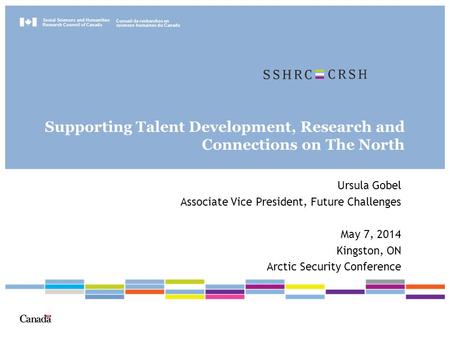 Social Sciences and Humanities Research Council of Canada Conseil de recherches en sciences humaines du Canada Ursula Gobel Associate Vice President, Future.