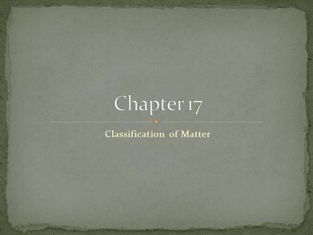 Classification of Matter. Can’t be broken down into simpler components and still have the same properties. Examples: helium, aluminum, water, and salt.