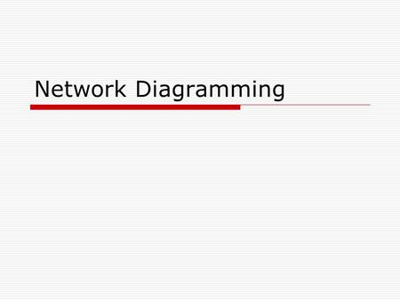 Network Diagramming Network Analysis  The common term for network analysis is PERT  PERT stands for Program Evaluation and Review Technique  The word.