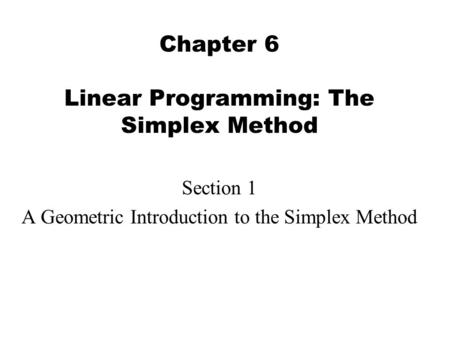 Chapter 6 Linear Programming: The Simplex Method