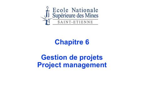 Chapitre 6 Gestion de projets Project management.