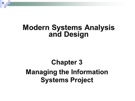 Chapter 3 Managing the Information Systems Project