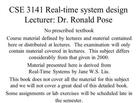 CSE 3141 Real-time system design Lecturer: Dr. Ronald Pose