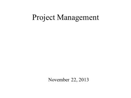 Project Management November 22, 2013. Engineering Economics Macroeconomics Operations Research Linear programming PERT/CPM Queueing Theory Accounting.