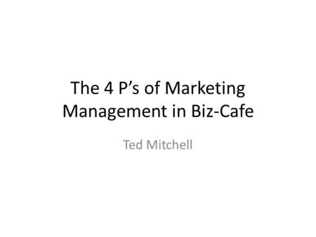 The 4 P’s of Marketing Management in Biz-Cafe