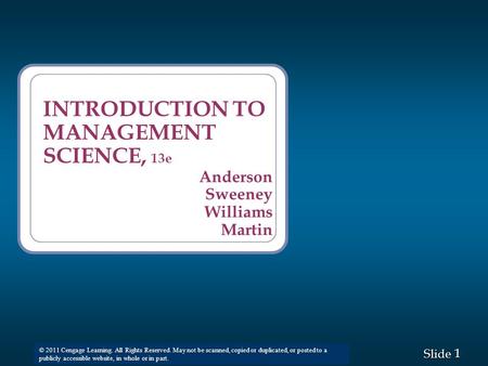 1 1 Slide © 2008 Thomson South-Western. All Rights Reserved © 2011 Cengage Learning. All Rights Reserved. May not be scanned, copied or duplicated, or.