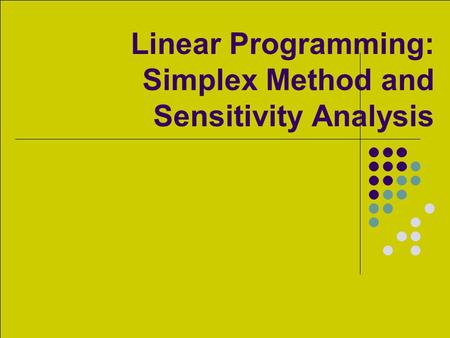 Linear Programming: Simplex Method and Sensitivity Analysis