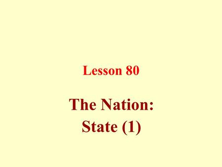 Lesson 80 The Nation: State (1). The State: Muslims are one nation striving for unity, cooperation and solidarity.